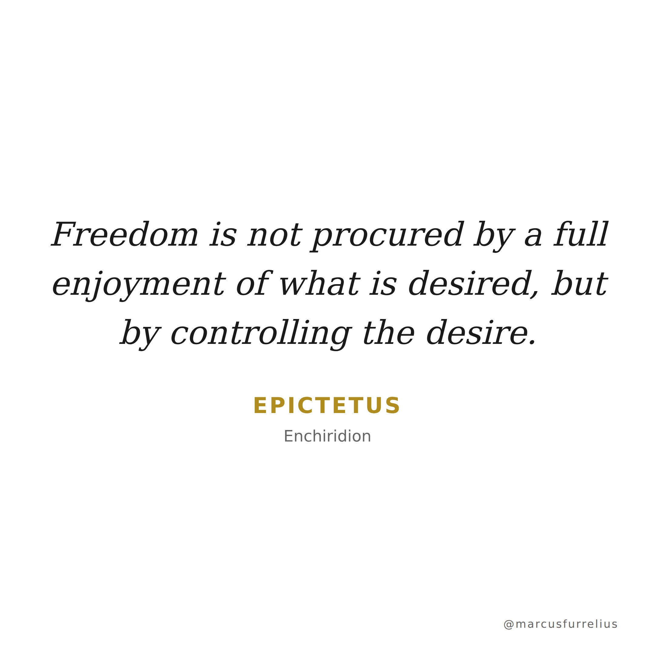 Quote by Epictetus: Freedom is not procured by a full enjoyment of what is desired, but by controlli...