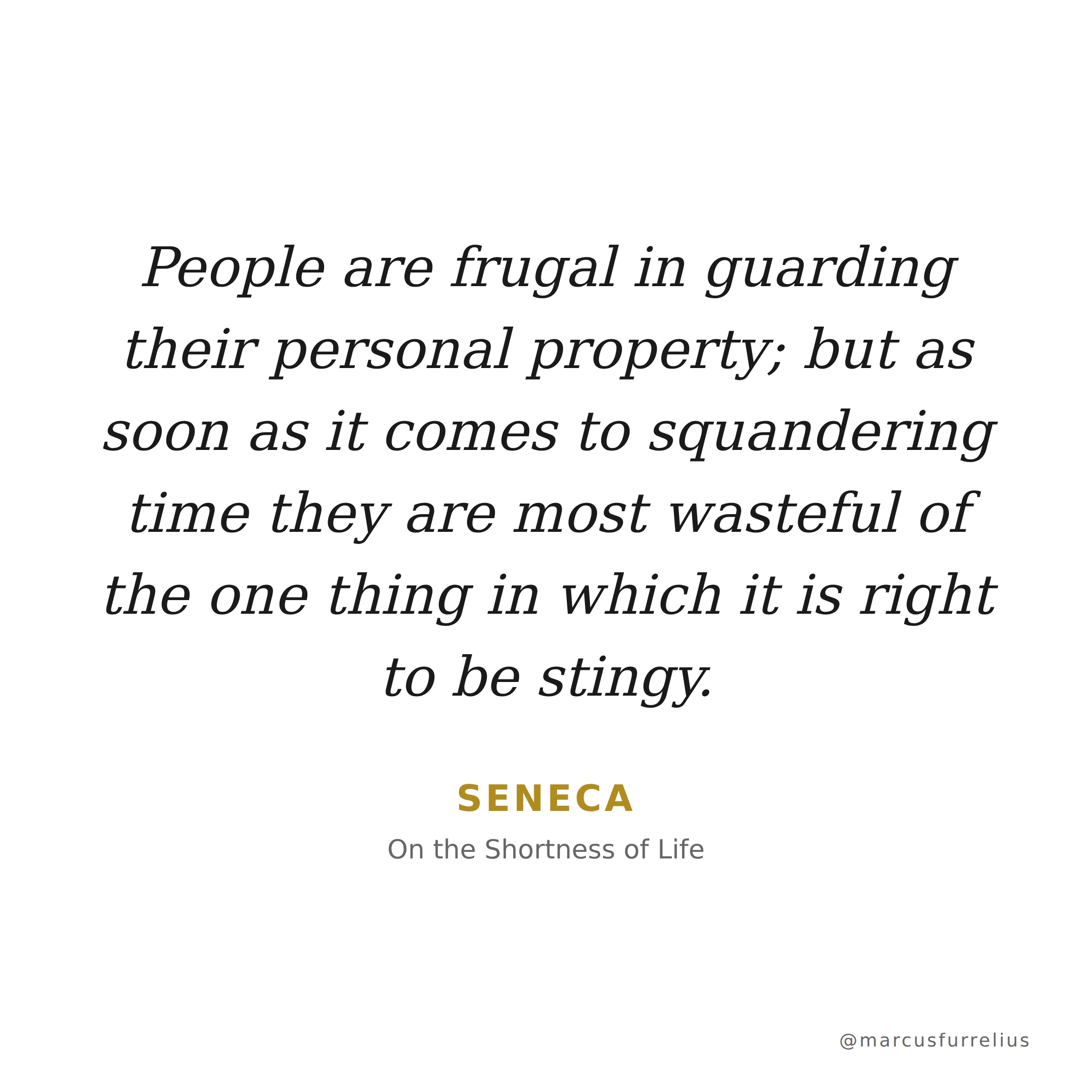 Quote by Seneca: People are frugal in guarding their personal property; but as soon as it comes t...